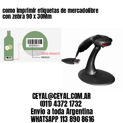 como imprimir etiquetas de mercadolibre con zebra 90 x 30Mm