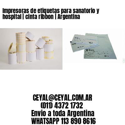 Impresoras de etiquetas para sanatorio y hospital | cinta ribbon | Argentina