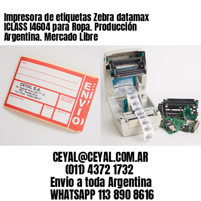 Impresora de etiquetas Zebra datamax ICLASS I4604 para Ropa. Producción Argentina. Mercado Libre