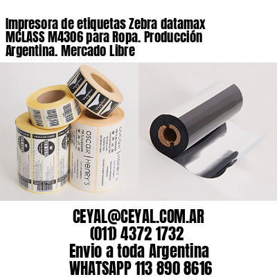 Impresora de etiquetas Zebra datamax MCLASS M4306 para Ropa. Producción Argentina. Mercado Libre