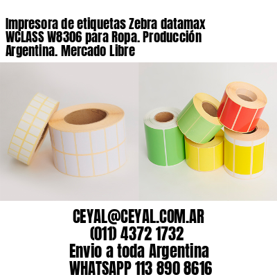 Impresora de etiquetas Zebra datamax WCLASS W8306 para Ropa. Producción Argentina. Mercado Libre