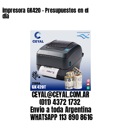 impresora GK420 - Presupuestos en el día