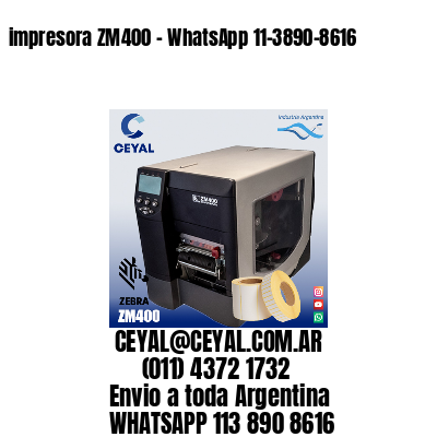 impresora ZM400 - WhatsApp 11-3890-8616