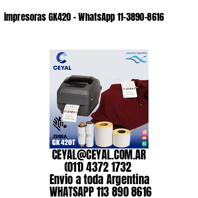 impresoras GK420 - WhatsApp 11-3890-8616