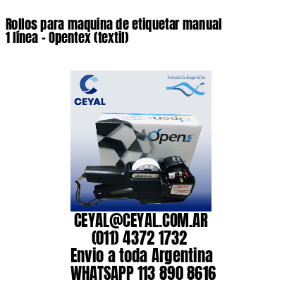 Rollos para maquina de etiquetar manual 1 línea - Opentex (textil) 