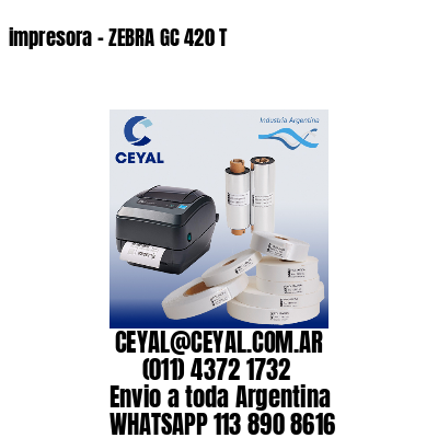 impresora – ZEBRA GC 420 T