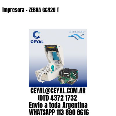 impresora - ZEBRA GC420 T