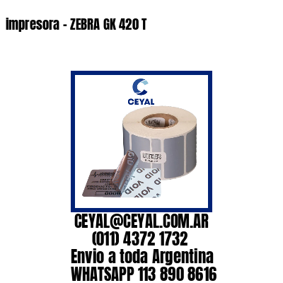 impresora – ZEBRA GK 420 T