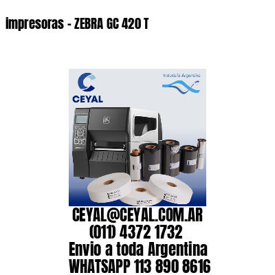 impresoras - ZEBRA GC 420 T