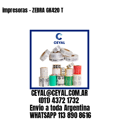 impresoras – ZEBRA GK420 T