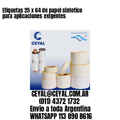 Etiquetas 25 x 64 de papel sintetico para aplicaciones exigentes