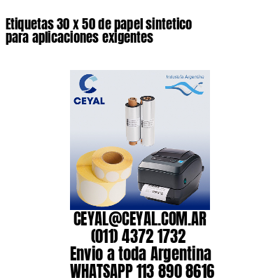 Etiquetas 30 x 50 de papel sintetico para aplicaciones exigentes