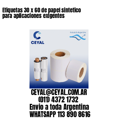 Etiquetas 30 x 60 de papel sintetico para aplicaciones exigentes