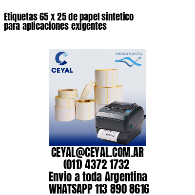 Etiquetas 65 x 25 de papel sintetico para aplicaciones exigentes