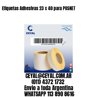 Etiquetas Adhesivas 23 x 40 para POSNET