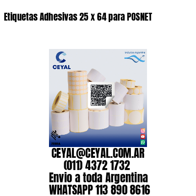 Etiquetas Adhesivas 25 x 64 para POSNET