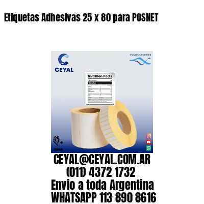 Etiquetas Adhesivas 25 x 80 para POSNET