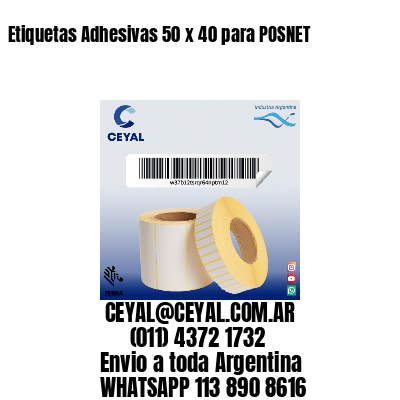 Etiquetas Adhesivas 50 x 40 para POSNET