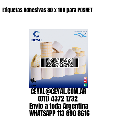 Etiquetas Adhesivas 80 x 100 para POSNET