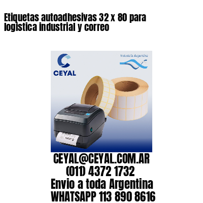 Etiquetas autoadhesivas 32 x 80 para logistica industrial y correo