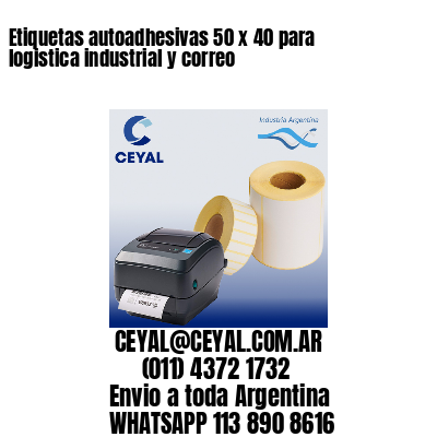 Etiquetas autoadhesivas 50 x 40 para logistica industrial y correo