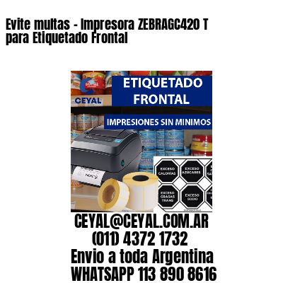 Evite multas - Impresora ZEBRAGC420 T para Etiquetado Frontal