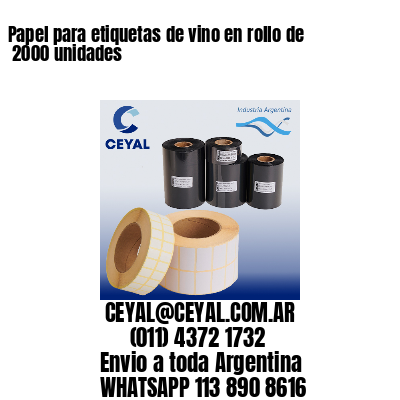 Papel para etiquetas de vino en rollo de  2000 unidades