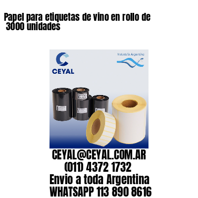 Papel para etiquetas de vino en rollo de  3000 unidades