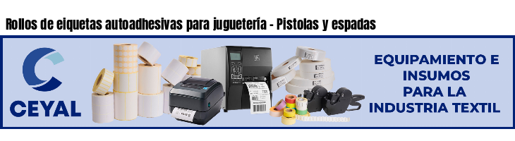 Rollos de eiquetas autoadhesivas para juguetería - Pistolas y espadas