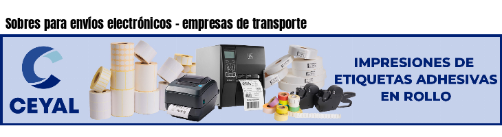 Sobres para envíos electrónicos - empresas de transporte