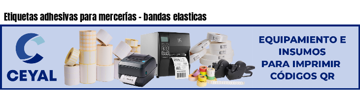 Etiquetas adhesivas para mercerías - bandas elasticas