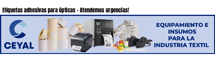 Etiquetas adhesivas para ópticas - Atendemos urgencias!