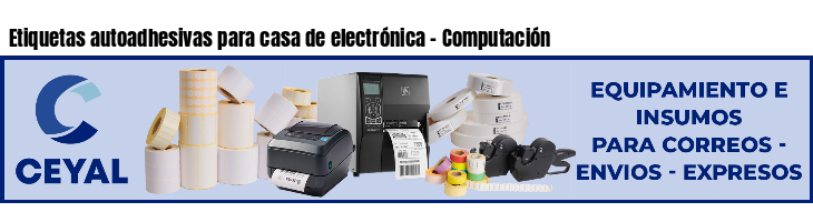 Etiquetas autoadhesivas para casa de electrónica - Computación