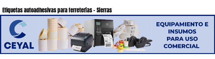 Etiquetas autoadhesivas para ferreterías - Sierras