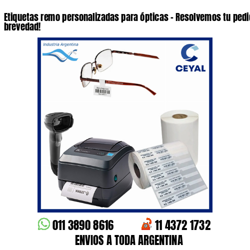 Etiquetas remo personalizadas para ópticas – Resolvemos tu pedido a la brevedad!