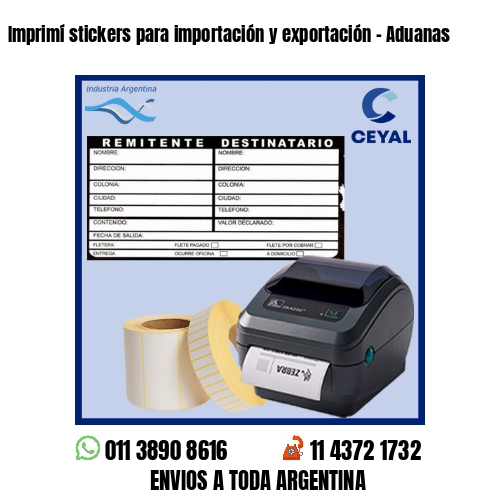 Imprimí stickers para importación y exportación – Aduanas