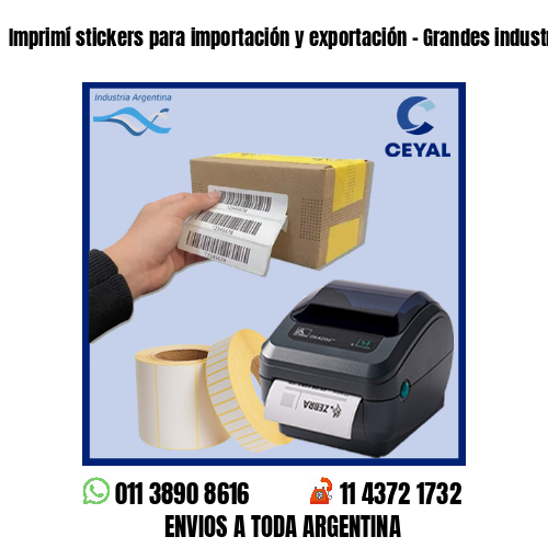 Imprimí stickers para importación y exportación – Grandes industrias