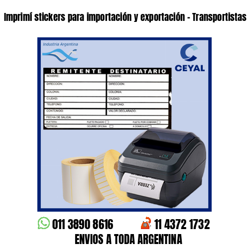 Imprimí stickers para importación y exportación – Transportistas