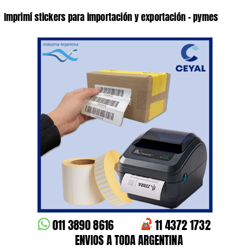 Imprimí stickers para importación y exportación – pymes