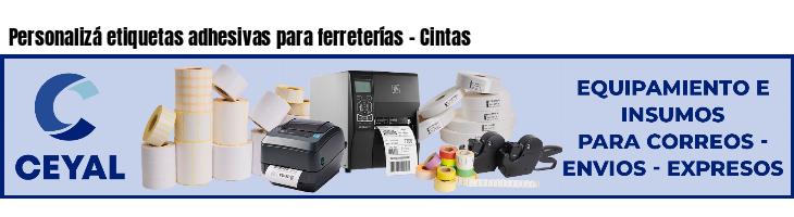 Personalizá etiquetas adhesivas para ferreterías - Cintas