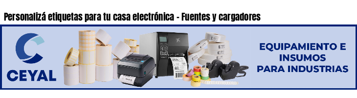 Personalizá etiquetas para tu casa electrónica - Fuentes y cargadores