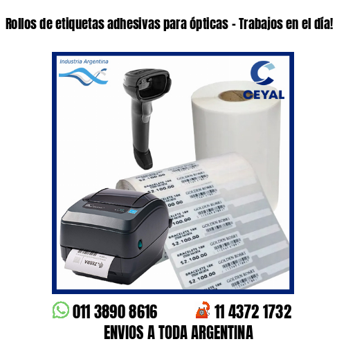 Rollos de etiquetas adhesivas para ópticas – Trabajos en el día!