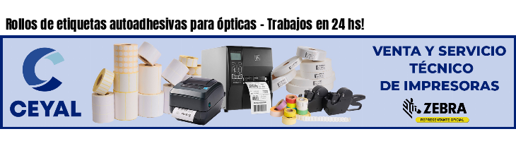 Rollos de etiquetas autoadhesivas para ópticas - Trabajos en 24 hs!