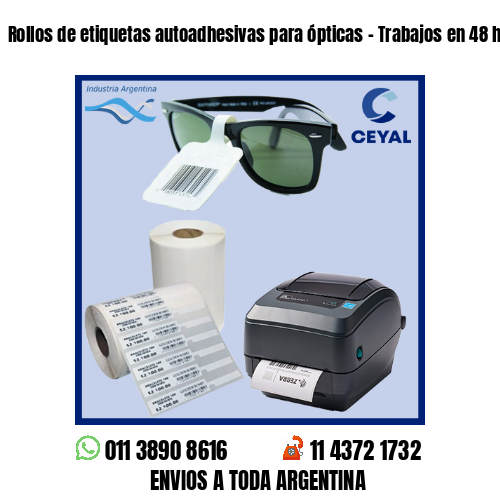 Rollos de etiquetas autoadhesivas para ópticas – Trabajos en 48 hs!