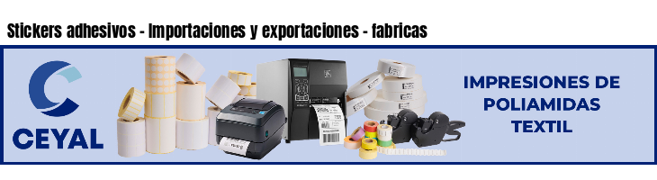 Stickers adhesivos - Importaciones y exportaciones - fabricas