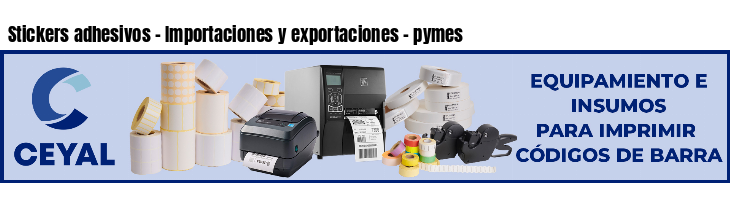 Stickers adhesivos - Importaciones y exportaciones - pymes