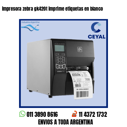 impresora zebra gk420t imprime etiquetas en blanco