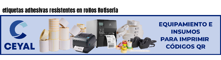 etiquetas adhesivas resistentes en rollos Rotisería