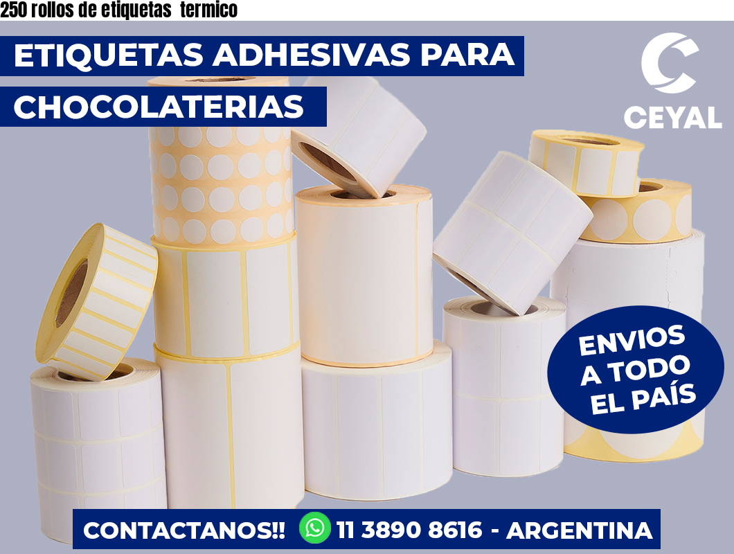 250 rollos de etiquetas  termico