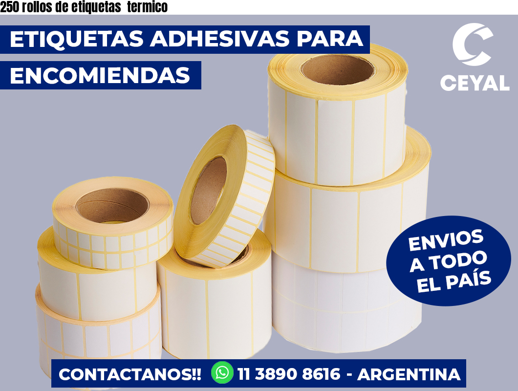 250 rollos de etiquetas  termico